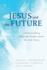 Jesus and the Future