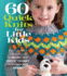60 Quick Knits for Little Kids: Playful Knits for Sizes 2-6 in Pacific and Pacific Chunky From Cascade Yarns (60 Quick Knits Collection)
