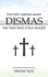 Dismas: The First Among Many: The Thief Who Stole Heaven