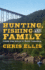 Hunting, Fishing, and Family: From the Hills of West Virginia