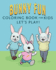 Bunny Fun Coloring Book for Kids: Let's Play!