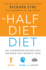 The Half-Diet Diet: The Guaranteed Weight-Loss Program That Reboots Your Body, Mind, and Spirit for a Happier Life