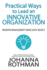 Practical Ways to Lead an Innovative Organization: Modern Management Made Easy, Book 3