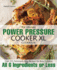 The Ultimate Power Pressure Cooker Xl Cookbook: Over 100 Deliciously Easy Recipes for Busy Families, All 6 Ingredients Or Less