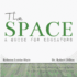 The Space: a Guide for Educators