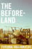 The Beforeland: a Novel