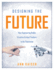 Designing the Future: How Engineering Builds Creative Critical Thinkers in the Classroom (Boost Critical and Creative Thinking Using the Engineering D