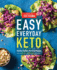Easy Everyday Keto Healthy Kitchenperfected Recipes for Breakfast, Lunch, Dinner, and Inbetween