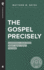 The Gospel Precisely: Surprisingly Good News About Jesus Christ the King (Real Life Theology)