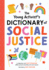 The Young Activist's Dictionary of Social Justice: Developed By a Team of Antibias, Anti-Racism Educators and Lgbtq+ Advocates