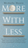 More with Less: Get a Grip on Your Excessive Spending and Hoarding Habits, Create a Personalized Budget, and Adopt a Savings-Oriented Mindset and Minimalist Lifestyle