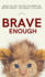 Brave Enough: Embrace Your Fears, Cope With Your Anxieties and Build Self-Confidence - Use Obstacles To Your Benefit