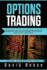 Options Trading: Complete Beginner's Guide to the Best Trading Strategies and Tactics for Investing in Stock, Binary, Futures and ETF Options. Build a remarkable Passive Income in a matter of weeks