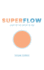 Superflow: Light Up the Artist in You
