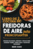 Libro De Cocina De Freidoras De Aire Para Principiantes: Recetas Deliciosas, R�Pidas Y F�Ciles Para Ahorrar Tiempo, Comer Sano Y Disfrutar Cocinando ( (Paperback Or Softback)