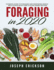 Foraging in 2020 the Ultimate Guide to Foraging and Preparing Edible Wild Plants With Over 50 Plant Based Recipes