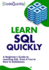 Learn Sql Quickly: a Beginners Guide to Learning Sql, Even If Youre New to Databases (Crash Course With Hands-on Project)