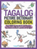 Tagalog Picture Dictionary Coloring Book: Over 1500 Tagalog Words and Phrases for Creative & Visual Learners of All Ages (Color and Learn)