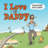 I Love My Daddy: Adventures With Daddy: a Heartwarming Children's Book About the Joy of Spending Time Together: 2 (Fun With Family)