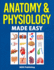 Anatomy & Physiology Made Easy: an Illustrated Study Guide for Students to Easily Learn Anatomy and Physiology