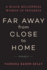 Far Away From Close to Home: Essays