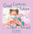 God Controls the Future So I Will Not Be Afraid for Kids