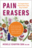 Pain Erasers: the Complete Natural Medicine Guide to Safe, Drug-Free Relief