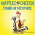 Waffles the Chicken Stands Up for Others