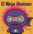 El Ninja Ansioso: Un Libro Para Manejar La Ansiedad Y Las Emociones Difciles