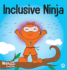 Inclusive Ninja an Antibullying Children's Book About Inclusion, Compassion, and Diversity 17 Ninja Life Hacks
