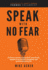 Speak With No Fear: Go From a Nervous, Nauseated, and Sweaty Speaker to an Excited, Energized, and Passionate Presenter