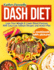 Dash Diet: Lose Your Weight & Lower Blood Pressure With Easy Low Sodium Recipes and Action Plan: A Cookbook with Pictures