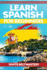 Learn Spanish for Beginners: Illustrated Step By Step Guide for Complete Beginners to Understand Spanish Language From Scratch
