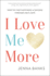 I Love Me More: How to Find Happiness and Success Through Self-Love