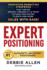 Expert Positioning: Innovative Marketing Strategies That Create Instant Credibility & Trust to Gain High-Paying Clients and More Sales with Ease!