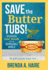 Save the Butter Tubs! : Discover Your Worth in a Disposable World (the Worth Saving)