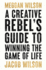 A Creative Rebels Guide to Winning the Game of Life