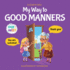My Way to Good Manners: Kids Book About Manners, Etiquette and Behavior That Teaches Children Social Skills, Respect and Kindness, Ages 3 to 10 (My Way: Social Emotional Books for Kids)