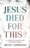 Jesus Died for This? : a Satirist's Search for the Risen Christ