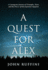 A Quest for Alex: A Courageous Journey of Triumphs, Tears, and the Power of International Adoption