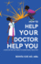 How to Help Your Doctor Help You: A Guide for Men and Women to Manage Health Proactively