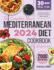 The Complete New Mediterranean Diet Cookbook for Beginners 2024