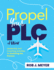 Propel Your PLC at Work(r): Leadership and Coaching Activities for Enriching the Process (Collaborate to Propel Teams Through the PLC at Work(r) Process.)