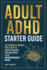 Adult Adhd Starter Guide: the Brutally Honest First Step to Understanding and Managing Your Neurodivergent Brain (Overcoming Adult Adhd Challenges)