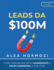 Leads da $100M: Come Convincere gli Sconosciuti a Voler Comprare le Tue Cose