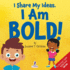 I Share My Ideas. I Am Bold!: An Affirmation-Themed Toddler Book About Being Bold (Ages 2-4)