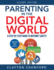 Parenting in the Digital World: a Step-By-Step Guide to Internet Safety