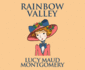 Rainbow Valley (Anne of Green Gables Series) Montgomery, L.M.