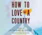 How to Love a Country: Poems