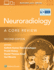 Neuroradiology: A Core Review: Print + eBook with Multimedia